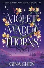 Gina Chen: Violet Made of Thorns: The darkly enchanting New York Times bestselling fantasy debut