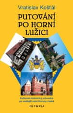 Putovanie po Hornej Lužici - Kultúrno-historický sprievodca po vedľajšej krajine Koruny českej