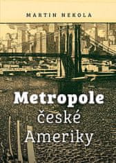 Martin Nekola: Metropole české Ameriky