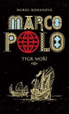 Muriel Romanová: Marco Polo III - Tygr moří