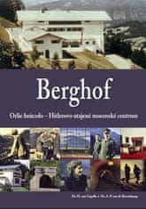 H. van Capelle: Berghof - Orlie hniezdo - Hitlerovo utajené mocenské centrum