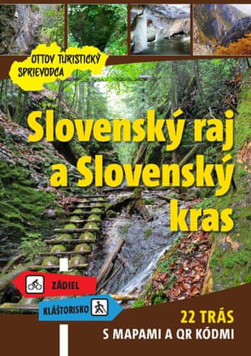 Slovenský raj a Slovenský kras Ottov turistický sprievodca - 22 trás s mapami a QR kódmi