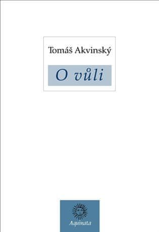 Tomáš Akvinský: O vůli