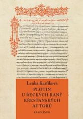 Lenka Karfíková: Plotin u řeckých raně křesťanských autorů - Od Eusebia z Caesareje k Janu Filoponovi
