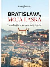 Andrej Ďuríček: Bratislava, moja láska - To najkrajšie z mesta v jednej knihe