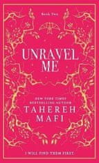 Tahereh Mafi: Unravel Me (Shatter Me 2)