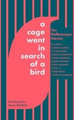 Ali Smith: A Cage Went in Search of a Bird: Ten Kafkaesque Stories