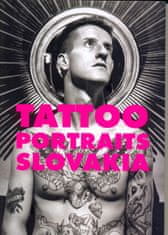 Aujeský,J.Kadlíčková,I.Kasaj,K.Mruškovič: Tattoo Portraits Slovakia