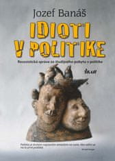 Banáš Jozef: Idioti v politike, 2. vydanie