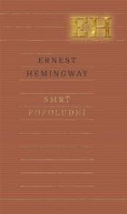 Hemingway Ernest: Smrť popoludní