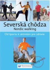 Kolektív: Severská chôdza - Nordic walking