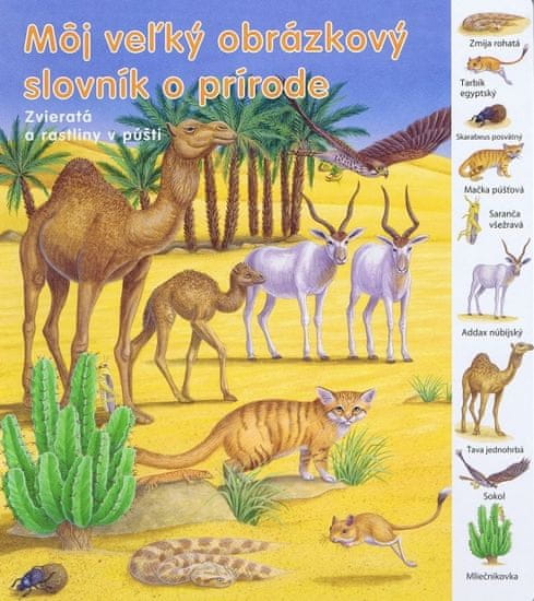 Kolektív: Zvieratká a rastliny v púšti - Môj veľký obrázkový slovník