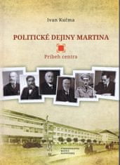 Kučma Ivan: Politické dejiny Martina 