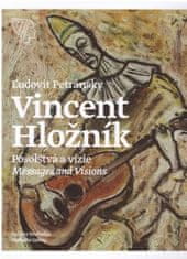 Petránsky Ľudovít: Vincent Hložník – Posolstvá a vízie/Messages and Visions