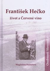 Hajnošová Magdaléna: František Hečko -život a Červené víno