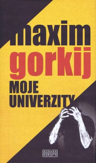 Gorkij Maxim: Moje univerzity