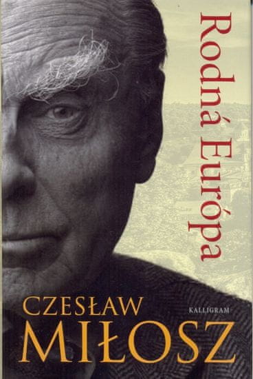 Czeslaw Milosz: Rodná Európa