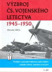 Irra Miroslav: Výzbroj československého vojenského letectva 1945-1950 - 1. díl