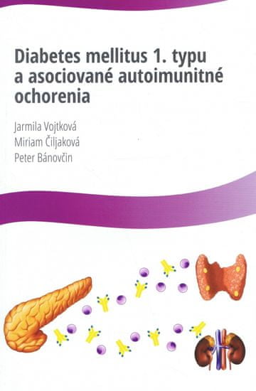 Kolektív autorov: Diabetes mellitus 1.typu a asociované autoimunitné ochorenia