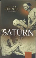 Dehnel Jacek: Saturn-Čierne obrazy zo života mužov z rodiny Goya