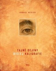 Hevier Daniel: Tajné dejiny bielej kaligrafie