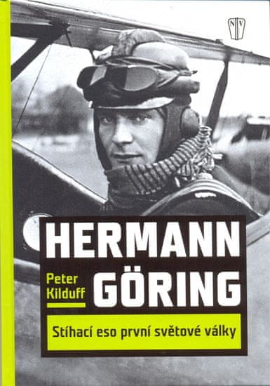 Kilduff Peter: Hermann Göring - Stíhací eso první světové války