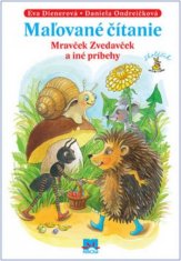 Dienerová, Daniela Ondreičková Eva: Maľované čítanie - Mravček Zvedavček a iné príbehy