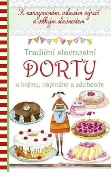 autor neuvedený: Tradiční slavnostní dorty s krémy, náplněmi a zdobením