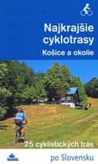 Kolektív autorov: Najkrajšie cyklotrasy – Košice a okolie