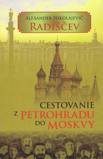 Radiščev Alexander Nikolajevič: Cestovanie z Petrohradu do Moskvy