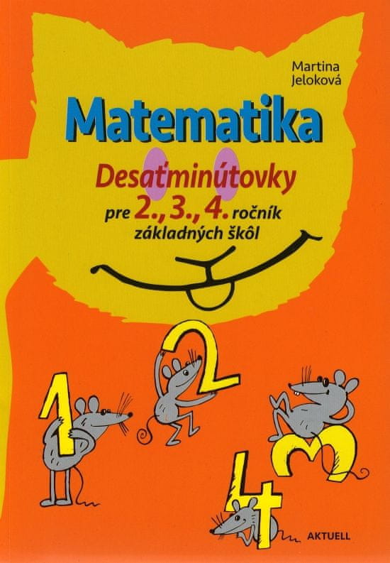 Jeloková Martina: Matematika, Desaťminútovky pre 2., 3., 4. ročník základných škôl