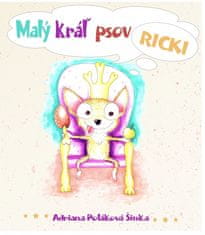 Šinka Poláková Adriana: Malý kráľ psov Ricki