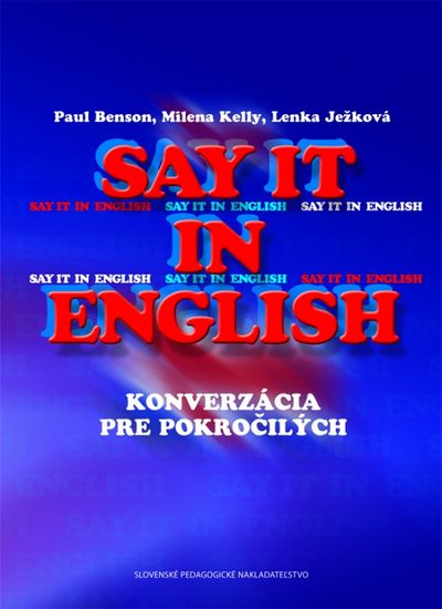 Kolektív: Say it in English - Konverzácia pre pokročilých - 2. vydanie