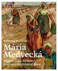 Bachratý Bohumír: Mária Medvecká – Pozdrav maliarke Oravy/Greeting to the Painter of Orava