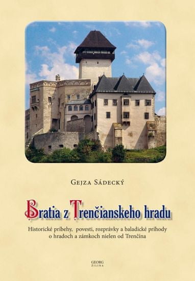Sádecký Gejza: Bratia z Trenčianskeho hradu