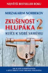 Mirzakarim Norbekov: Zkušenost hlupáka 2 - Klíče k sobě samému