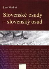 Markuš Jozef: Slovenské osudy - slovenský osud