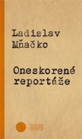 Mňačko Ladislav: Oneskorené reportáže