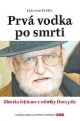 Feldek Ľubomír: Prvá vodka po smrti