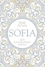 Schami Rafik: Sofia alebo Začiatok všetkých príbehov