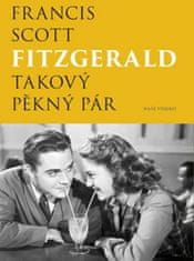 Fitzgerald Francis Scott: Takový pěkný pár