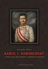 Žlnay Stanislav: Karol 1. Habsburský v cirkevnom, historickom a politickom kontexte