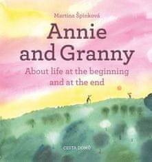 Martina Špinková: Annie and her Granny - About the Life at the Beginning and at the End