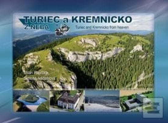 Paprčka a kolektív Milan: Turiec a Kremnicko z neba - Turiec and Kremnicko from Heaven