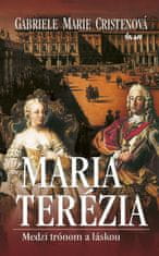 Cristenová Gabriele Marie: Mária Terézia. Medzi trónom a láskou, 2. vydanie
