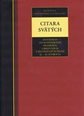 Kolektív: Citara svätých-Antológia zo slovenských prameňov cirkevných a duchovných piesní 16. - 18. 