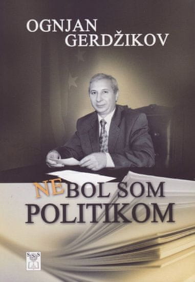 Gerdžikov Ognjan: Nebol som politikom
