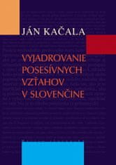 Kačala Ján: Vyjadrovanie posesívnych vzťahov v slovenčine