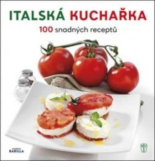 autor neuvedený: Italská kuchařka - 100 snadných receptů