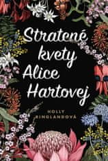 Ringlandová Holly: Stratené kvety Alice Hartovej